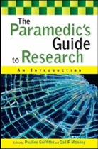 Pauline Griffiths, Pauline Mooney Griffiths, Gail Mooney, Pauline Griffiths, Gail P. Mooney - Paramedic''s Guide to Research: An Introduction