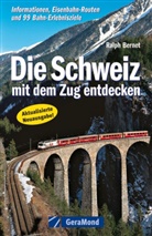 Ralph Bernet - Die Schweiz mit dem Zug entdecken