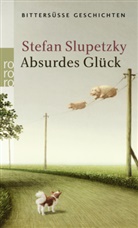 Stefan Slupetzky - Absurdes Glück