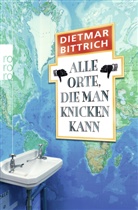Dietmar Bittrich - Alle Orte, die man knicken kann