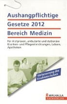 Walhalla Gesetzestexte - Aushangpflichtige Gesetze Bereich Medizin 2012
