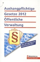 Walhalla Gesetzestexte - Aushangpflichtige Gesetze 2012 Öffentliche Verwaltung