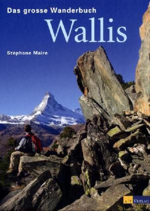 S. Maire, Stephane Maire, Stéphane Maire, Stéphane Maire - Das grosse Wanderbuch Wallis