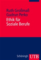 Rut Grossmass, Ruth Großmaß, Ruth (Prof. Dr. Grossmass, Gudrun Perko, Gudrun (Prof. D Perko - Ethik für Soziale Berufe