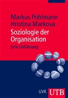 Hristina Markova, Marku Pohlmann, Markus Pohlmann - Soziologie der Organisation