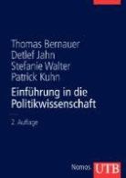 Thomas Bernauer, Detlef Jahn, Stefanie Walter, Thomas Bernauer, Detlef Jahn, Stefanie Walter - Einführung in die Politikwissenschaft