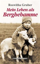 Roswitha Gruber - Mein Leben als Berghebamme