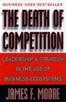 James F Moore, James F. Moore, Moore James F. - The Death of Competition