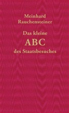 Meinhard Rauchensteiner - Das kleine abc des Staatsbesuches