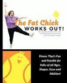Jeanette Lynn Depatie - The Fat Chick Works Out! (Fitness That's Fun and Feasible for Folks of All Ages, Sizes, Shapes and Abilities)