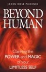 Jaden Rose Phoenix - Beyond Human