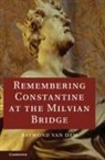 Raymond van Dam, Raymond Van (University of Michigan Dam, DAM RAYMOND VAN, Raymond Van Dam, Raymond (University of Michigan Van Dam - Remembering Constantine At the Milvian Bridge