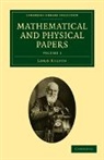 Lord Kelvin, William Thomson, William Baron Thomson - Mathematical and Physical Papers