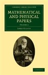 Lord Kelvin, William Thomson, William Baron Thomson - Mathematical and Physical Papers