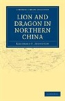 Reginald F. Johnston, Johnston Reginald F. - Lion and Dragon in Northern China