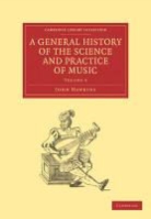 John Hawkins, John A. Hawkins - General History of the Science and Practice of Music