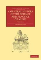 John Hawkins, John A. Hawkins - General History of the Science and Practice of Music