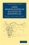 John Willis Clark, John Willis (Trinity College Clark, John Willis Clark - Liber Memorandorum Ecclesie De Bernewelle