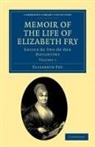 Elizabeth Fry, Fry Elizabeth, Rachel Elizabeth Cresswell, Cresswell Rachel Elizabeth, Katharine Fry, Fry Katharine - Memoir of the Life of Elizabeth Fry