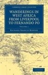 Richard Francis Burton, Sir Richard Francis Burton - Wanderings in West Africa From Liverpool to Fernando Po