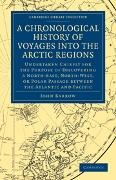 John Barrow, Barrow John - Chronological History of Voyages Into the Arctic Regions Undertaken Chiefly for Purpose of Discovering a North East, North