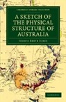 Joseph Beete Jukes - Sketch of the Physical Structure of Australia