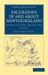 Joseph Beete Jukes - Excursions in and About Newfoundland, During the Years 1839 and 1840