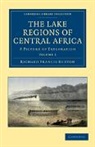 Richard Francis Burton, Sir Richard Francis Burton - Lake Regions of Central Africa