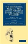 Marquess Richard Colley Wellesley, Richard Colley Wellesley, Robert Montgomery Martin - Despatches, Minutes, and Correspondence of the Marquess Wellesley,
