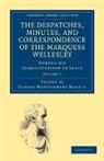 Marquess Richard Colley Wellesley, Richard Colley Wellesley, Robert Montgomery Martin - Despatches, Minutes, and Correspondence of the Marquess Wellesley,