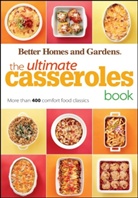 Better Homes &amp; Gardens, Better Homes &amp;amp, Better Homes and Gardens, Gardens - Ultimate Casseroles Book