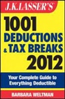 Barbara Weltman - J. K. Lasser''s 1001 Deductions and Tax Breaks 2012
