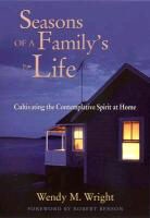 Wright, Wendy M Wright, Wendy M. Wright, Wendy M. (Creighton University) Wright, Wendy M./ Benson Wright, Wright Wendy M. - Seasons of a Family''s Life