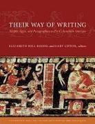 Elizabeth Hill Boone, Elizabeth Hill (EDT)/ Urton Boone, Oswaldo Chinchilla Maza, Margaret A. Jackson, Federico Navarrete, Michel R. Oudijk... - Their Way of Writing