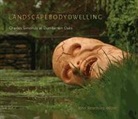 John Beardsley, John (EDT) Beardsley, Germano Celant, Germano Lott, Linda Lott, Joanne Pillsbury... - Landscape Body Dwelling
