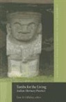 Joseph W. Bastien, James A. Brown, James A. Buikstra, Jane E. Buikstra, Patrick H. Carmichael, Tom D. Dillehay... - Tombs for the Living