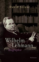David Scrase, Michael Lehmann - Wilhelm Lehmann