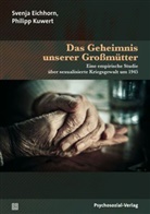 Svenja Eichhorn, Monika Hauser, Philipp Kuwert, Philip Kuwert, Philipp Kuwert - Das Geheimnis unserer Großmütter