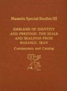George Dales, Jonathan Mark Kenoyer, Michelle I. Marcus, Marcus Michelle I. - Hasanlu Special Studies, Volume III – Emblems of Identity and Prestige––The Seals and Sealings from Hasanlu, Iran