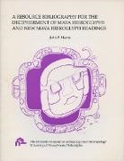 John F. Harris, Frances W. James, Patrick E. Mcgovern - A Resource Bibliography for the Decipherment of Maya Hieroglyph and New Maya Hieroglyph Readings