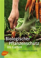 Silvia Henggeler, Ott Schmid, Otto Schmid - Biologischer Pflanzenschutz im Garten