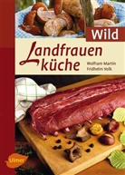 Wolfra Martin, Wolfram Martin, Fridhelm Volk, Fridhelm Volk - Landfrauenküche Wild