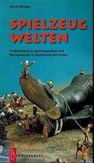 Ulrich Höschen - Spielzeugwelten