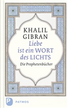 Khalil Gibran - Liebe ist ein Wort des Lichts