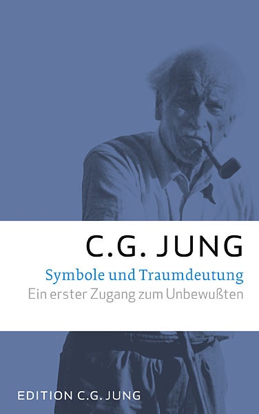 C G Jung, C. G. Jung, Carl G Jung, Carl G. Jung - Symbole und Traumdeutung - Ein erster Zugang zum Unbewußten