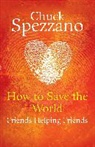 Chuck Spezzano - How to Save the World - Friends Helping Friends