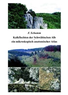 F Schumm, F. Schumm, Felix Schumm - Kalkflechten der Schwäbischen Alb - ein mikroskopisch anatomischer Atlas