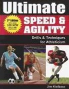 Jim Kieblaso, Jim Kielbaso - Ultimate Speed & Agility: Drills and Techniques for Athleticism