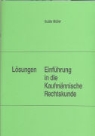Guido Müller - Einführung in die kaufmännische Rechtskunde. Lösungen