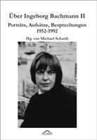 Michael M Schardt, Michael M. Schardt, Michael M. Schardt - Über Ingeborg Bachmann - 2: Porträts, Aufsätze, Besprechungen 1952-1992